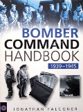 Book cover of Bomber Command Handbook 1939 - 1945  by FALCONER, Jonathan 